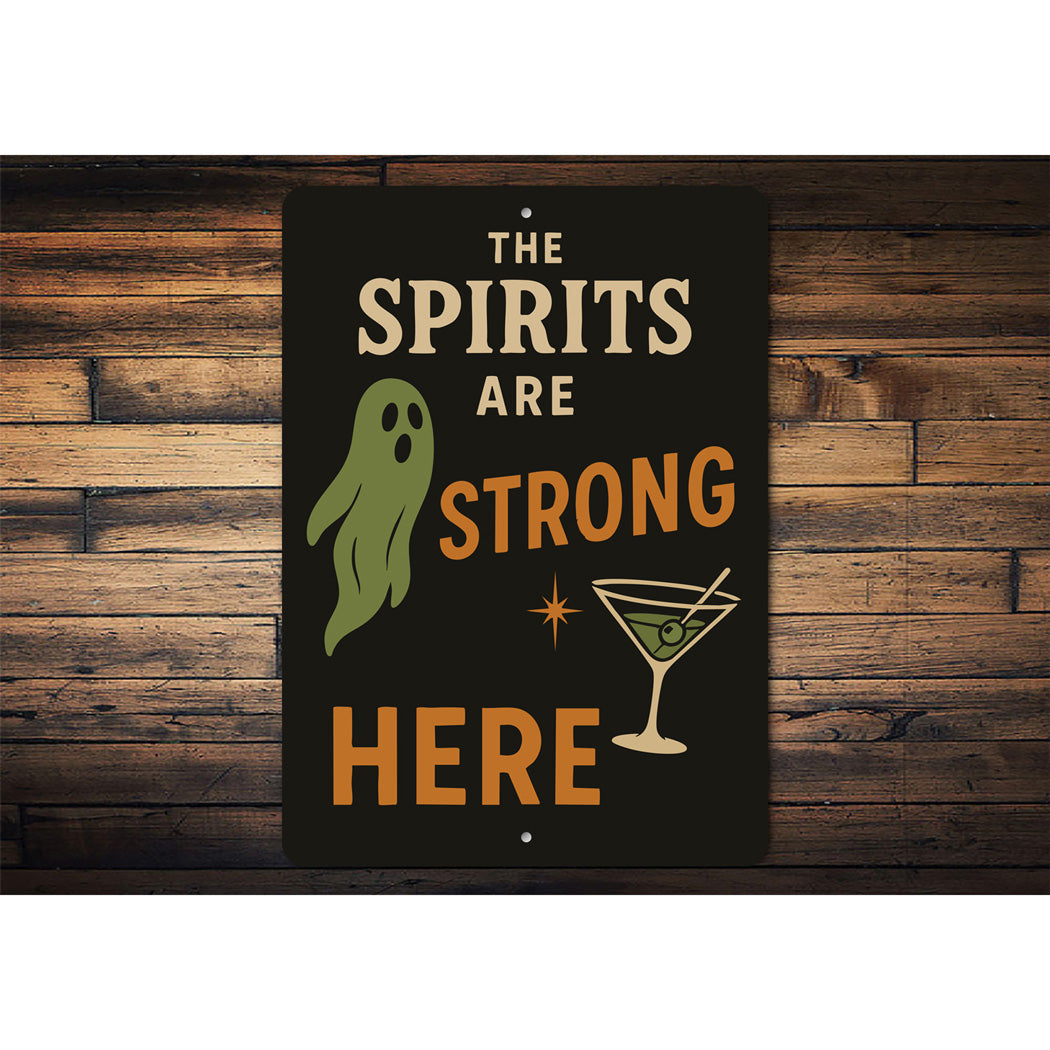 The Spirits Are Strong Here Cocktail Drinks Sign