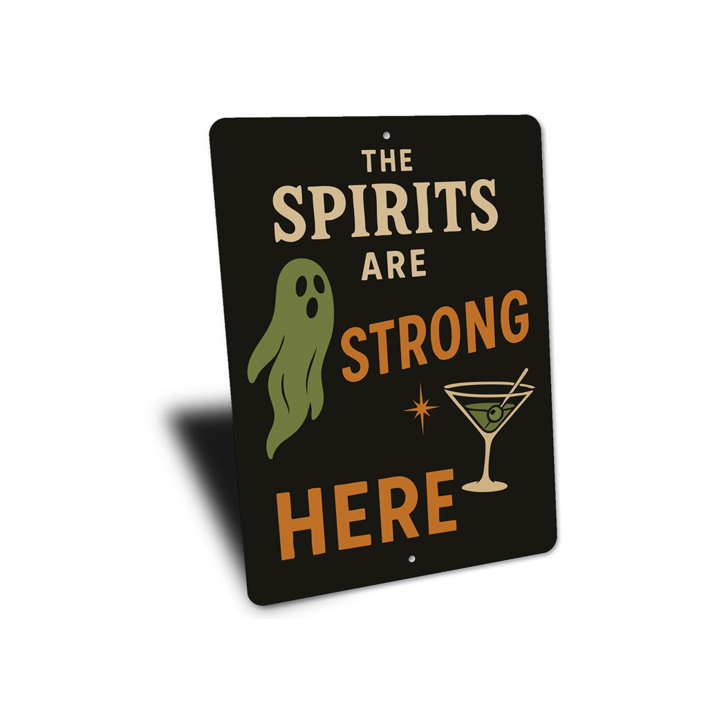 The Spirits Are Strong Here Cocktail Drinks Sign