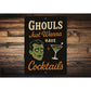 Ghouls Just Wanna Have Cocktails Sign