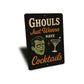Ghouls Just Wanna Have Cocktails Sign