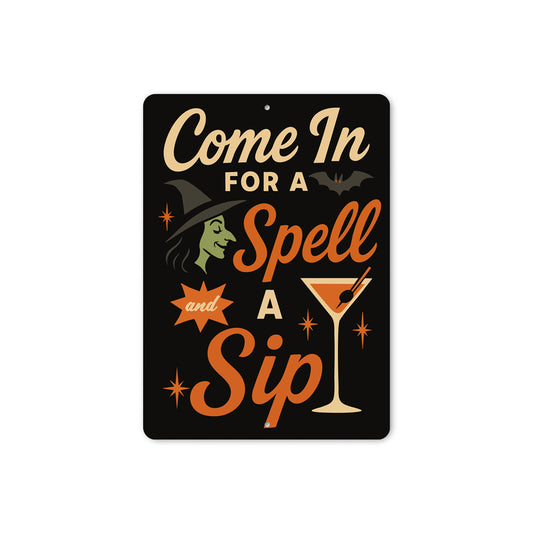 Come In For A Spell And A Sip Cocktail Sign