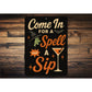 Come In For A Spell And A Sip Cocktail Sign