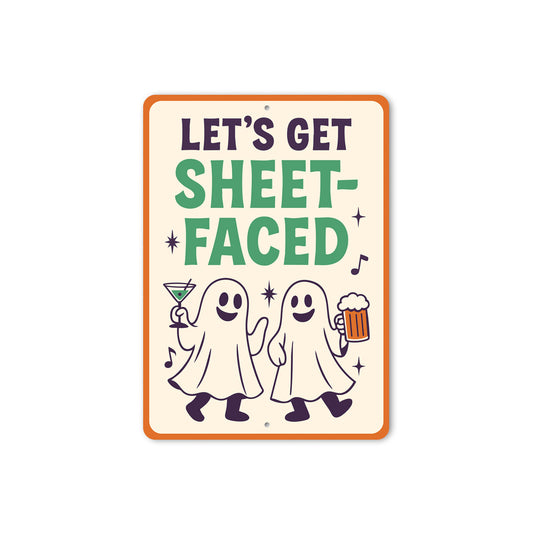 Let's Get Sheet-Faced Ghost Drinking Beer Cocktails Sign