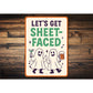 Let's Get Sheet-Faced Ghost Drinking Beer Cocktails Sign
