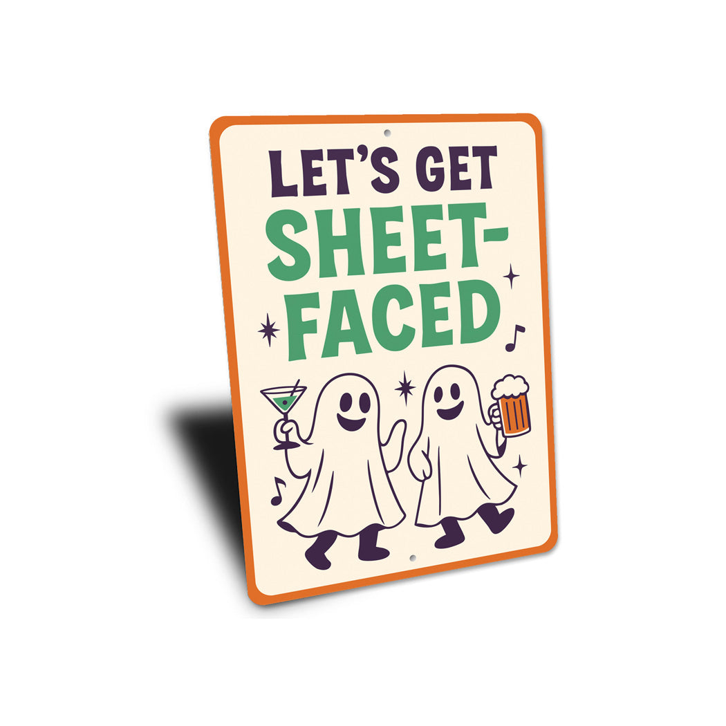 Let's Get Sheet-Faced Ghost Drinking Beer Cocktails Sign