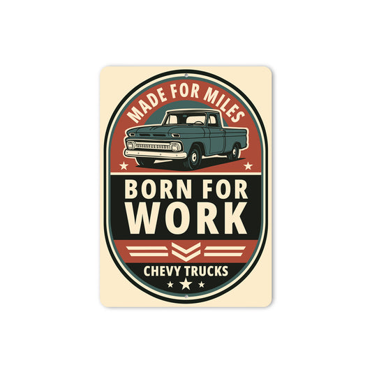 Chevy Trucks Made For Miles Born For Work Chevrolet Sign