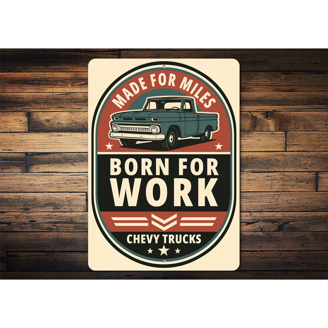 Chevy Trucks Made For Miles Born For Work Chevrolet Sign
