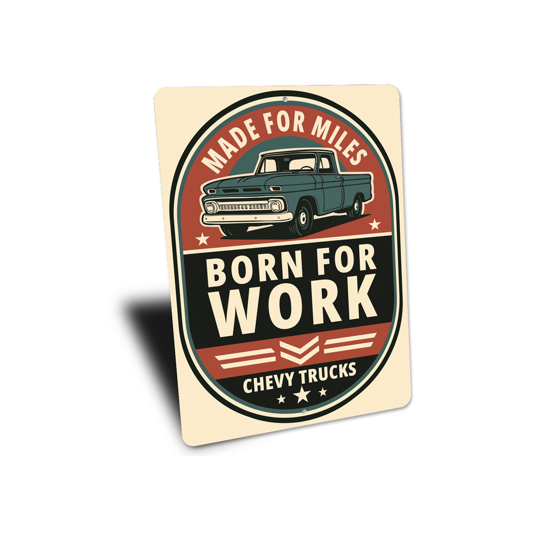 Chevy Trucks Made For Miles Born For Work Chevrolet Sign