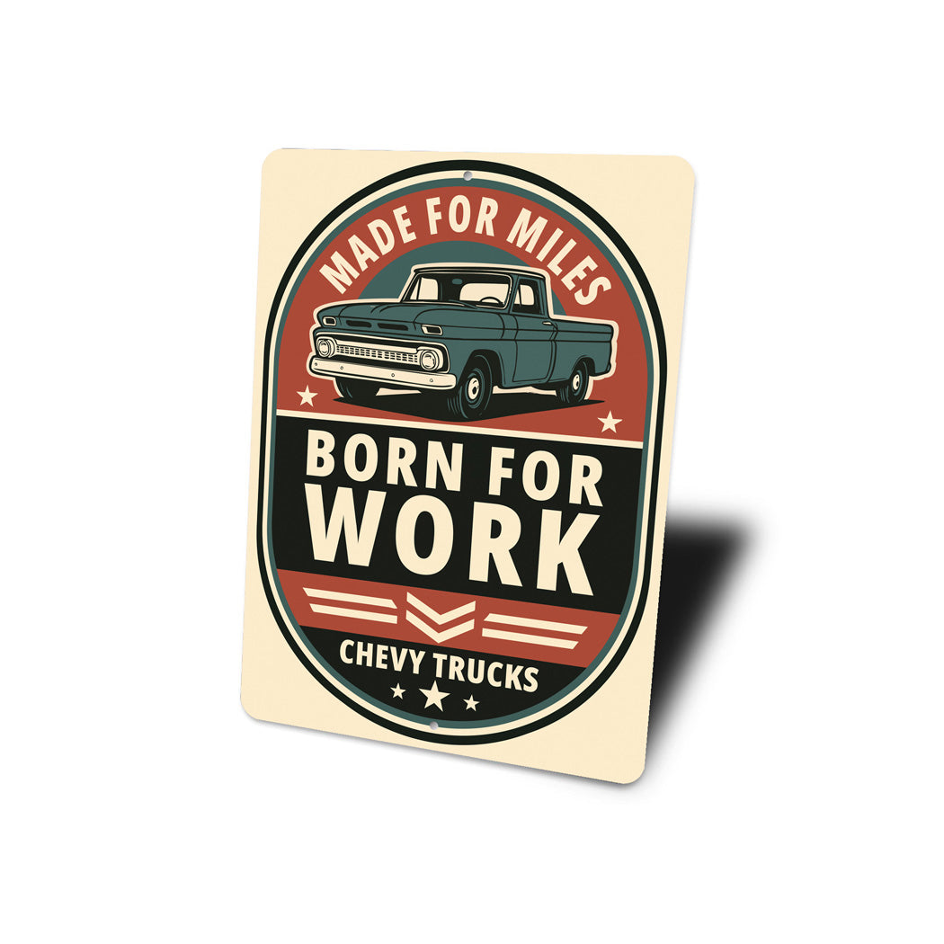 Chevy Trucks Made For Miles Born For Work Chevrolet Sign