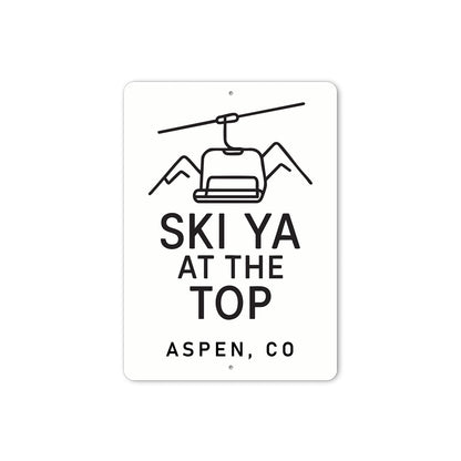 Ski Ya At The Top Aspen Colorado Witty Aluminum Sign