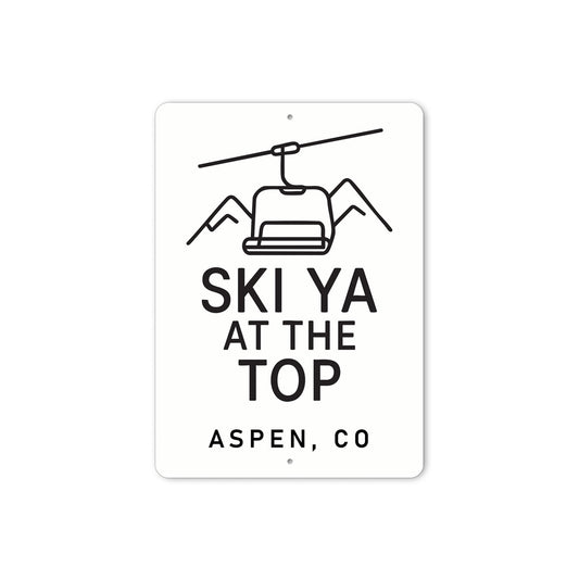 Ski Ya At The Top Aspen Colorado Witty Aluminum Sign