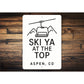 Ski Ya At The Top Aspen Colorado Witty Aluminum Sign