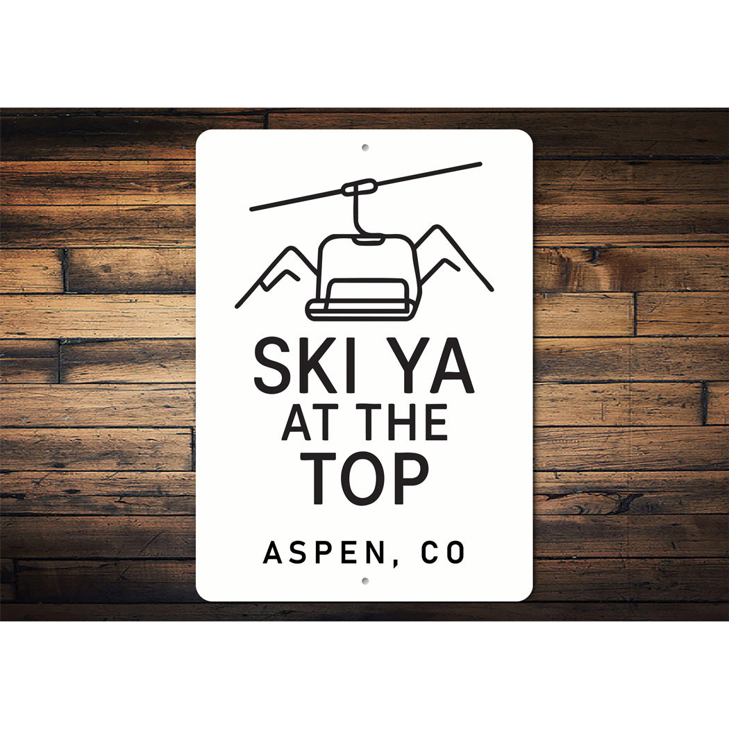 Ski Ya At The Top Aspen Colorado Witty Aluminum Sign