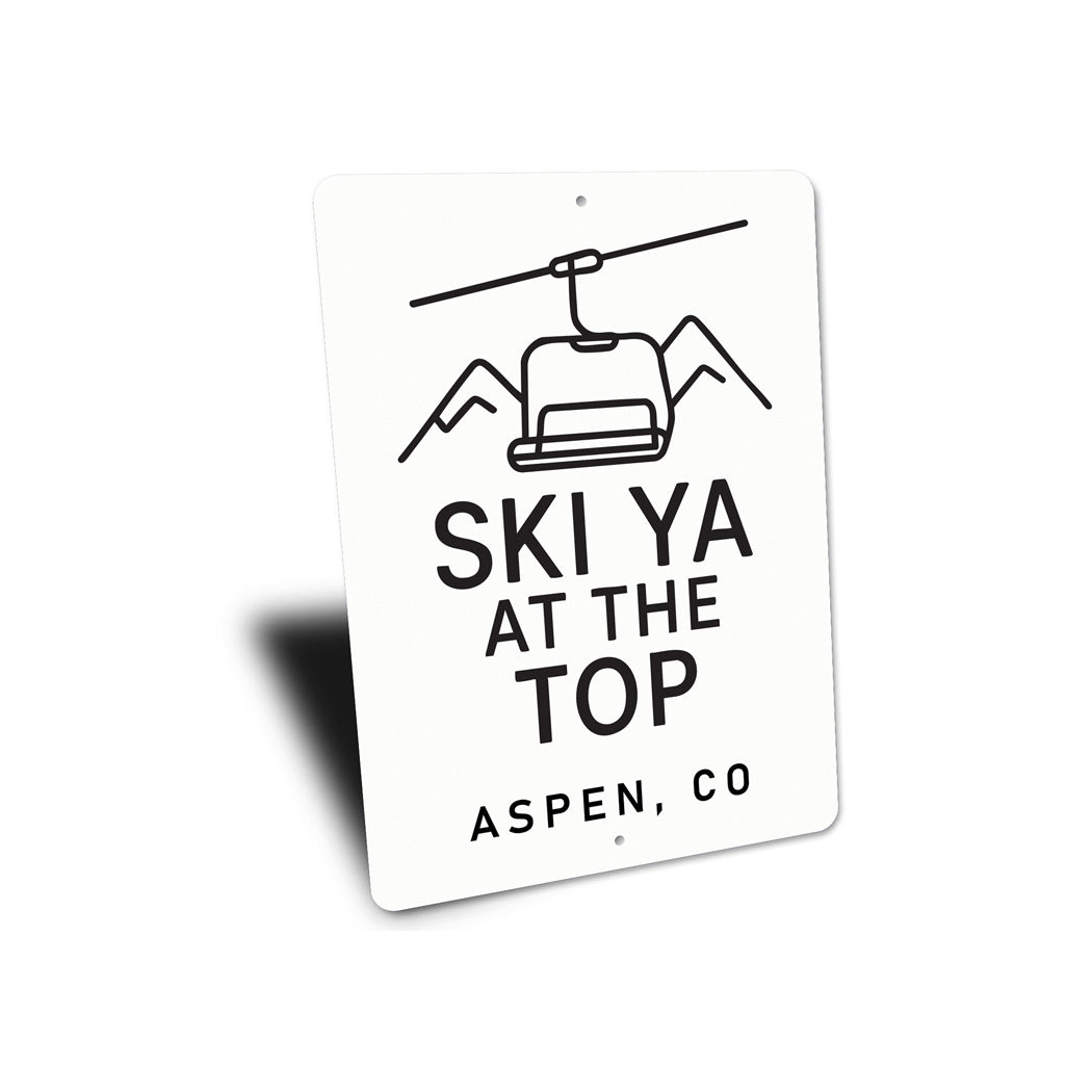 Ski Ya At The Top Aspen Colorado Witty Aluminum Sign