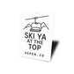 Ski Ya At The Top Aspen Colorado Witty Aluminum Sign