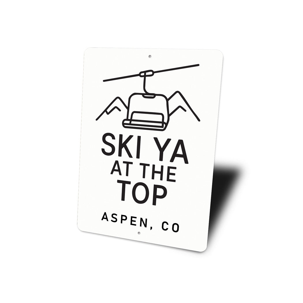 Ski Ya At The Top Aspen Colorado Witty Aluminum Sign