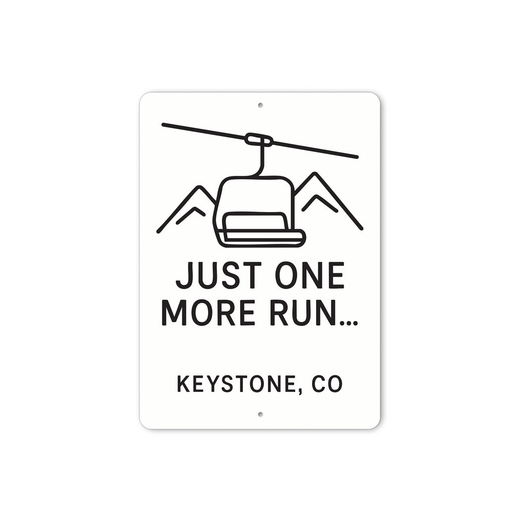 Ski Lift Just One More Run Keystone Colorado Aluminum Sign