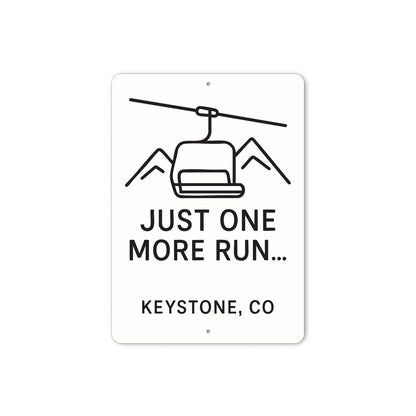Ski Lift Just One More Run Keystone Colorado Aluminum Sign