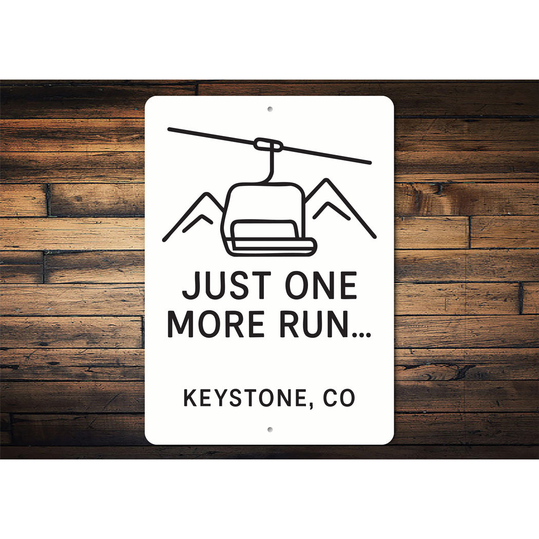 Ski Lift Just One More Run Keystone Colorado Aluminum Sign