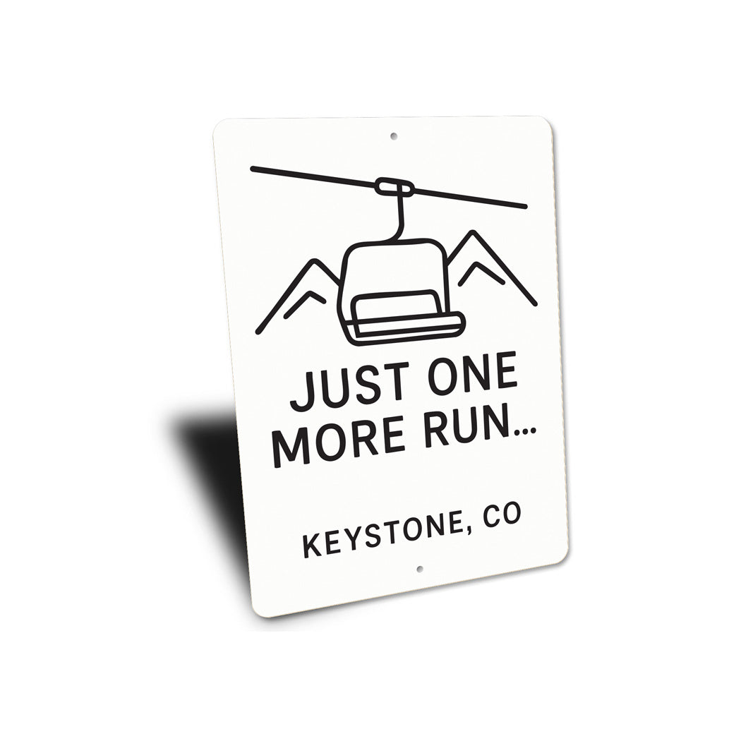 Ski Lift Just One More Run Keystone Colorado Aluminum Sign