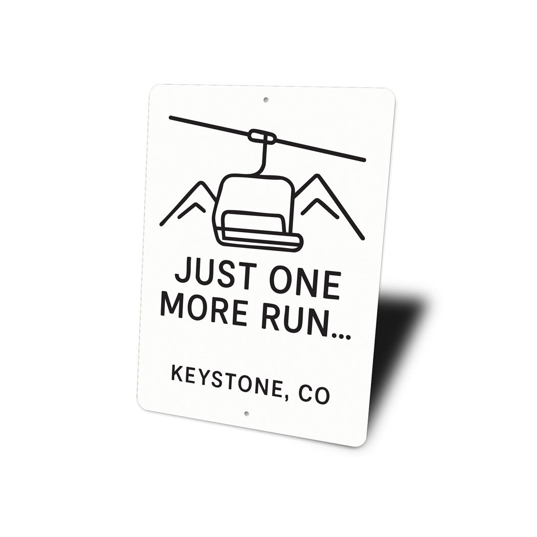 Ski Lift Just One More Run Keystone Colorado Aluminum Sign