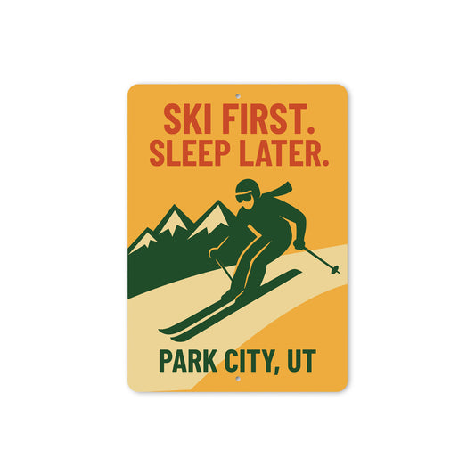 Park City Utah Ski First Sleep Later Skiing Sign