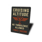Custom Tavern Cruising Altitude No Turbulence Allowed Sign