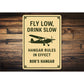 Personalized Hangar Fly Low Drink Slow Rules In Effect Sign