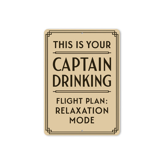 This Is Your Captain Drinking Flight Plan Relax Pilot Sign