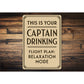This Is Your Captain Drinking Flight Plan Relax Pilot Sign