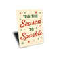 Tis The Season To Sparkle Snowflake Sign