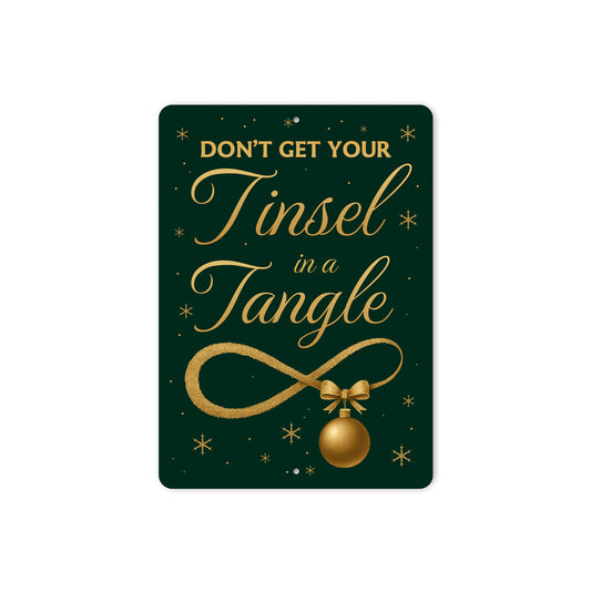 Don't Get Your Tinsel In A Tangle Christmas Ornament Sign
