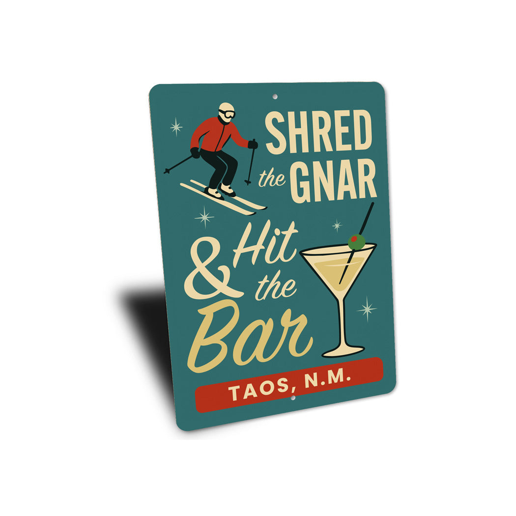 Shred The Gnar And Hit The Bar Taos New Mexico Ski Sign