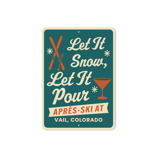 Let It Snow Let It Pour Apres Ski At Vail Colorado Sign