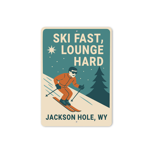 Ski Fast Lounge Hard Jackson Hole Wyoming Sign