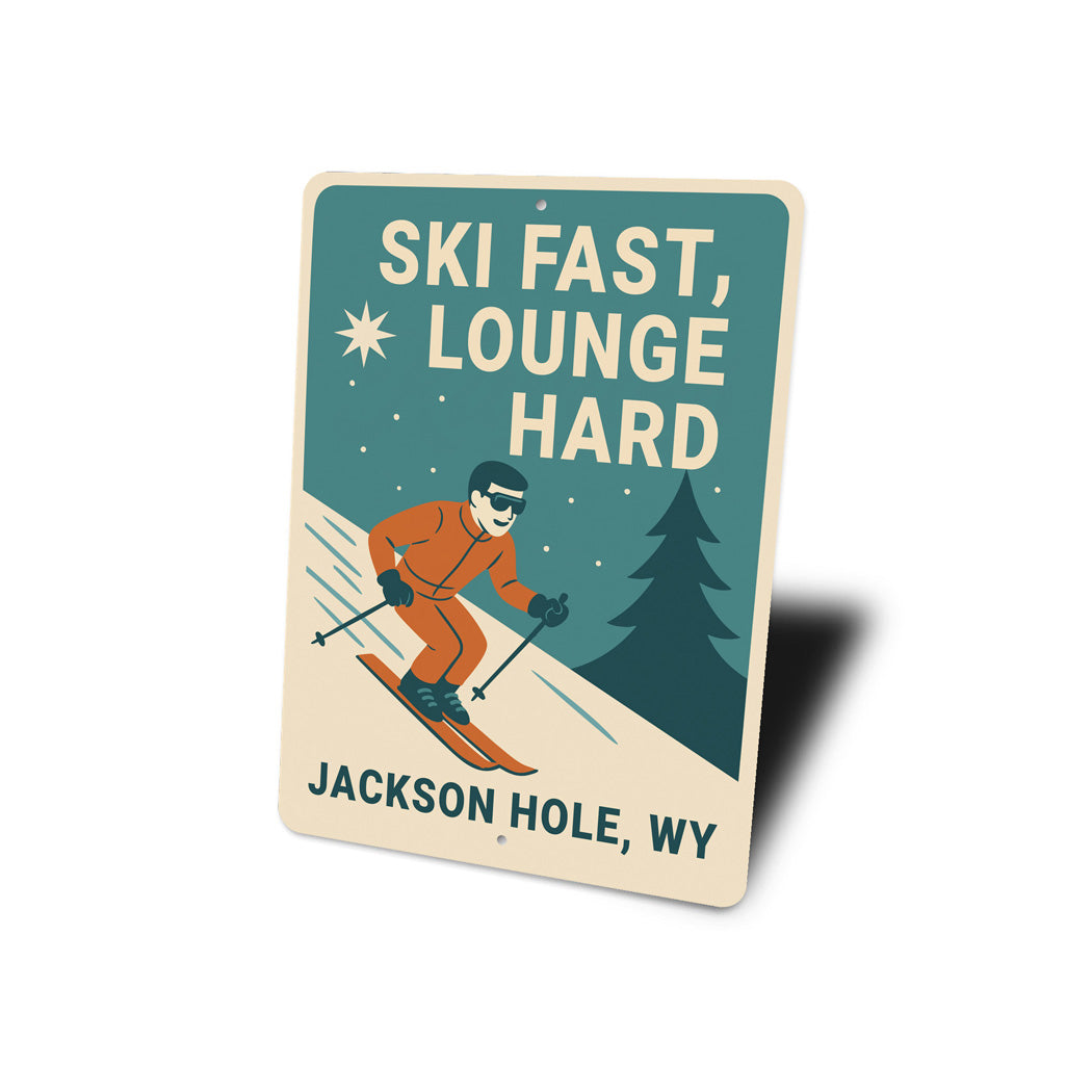 Ski Fast Lounge Hard Jackson Hole Wyoming Sign
