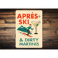 Apres Ski And Dirty Martinis Cocktail Sign