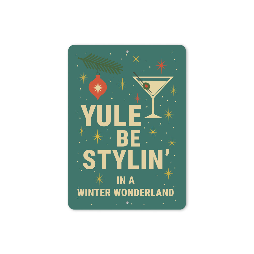 Yule Be Stylin In A Winter Wonderland Cocktail Holiday Sign