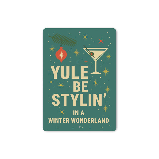 Yule Be Stylin In A Winter Wonderland Cocktail Holiday Sign