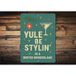 Yule Be Stylin In A Winter Wonderland Cocktail Holiday Sign