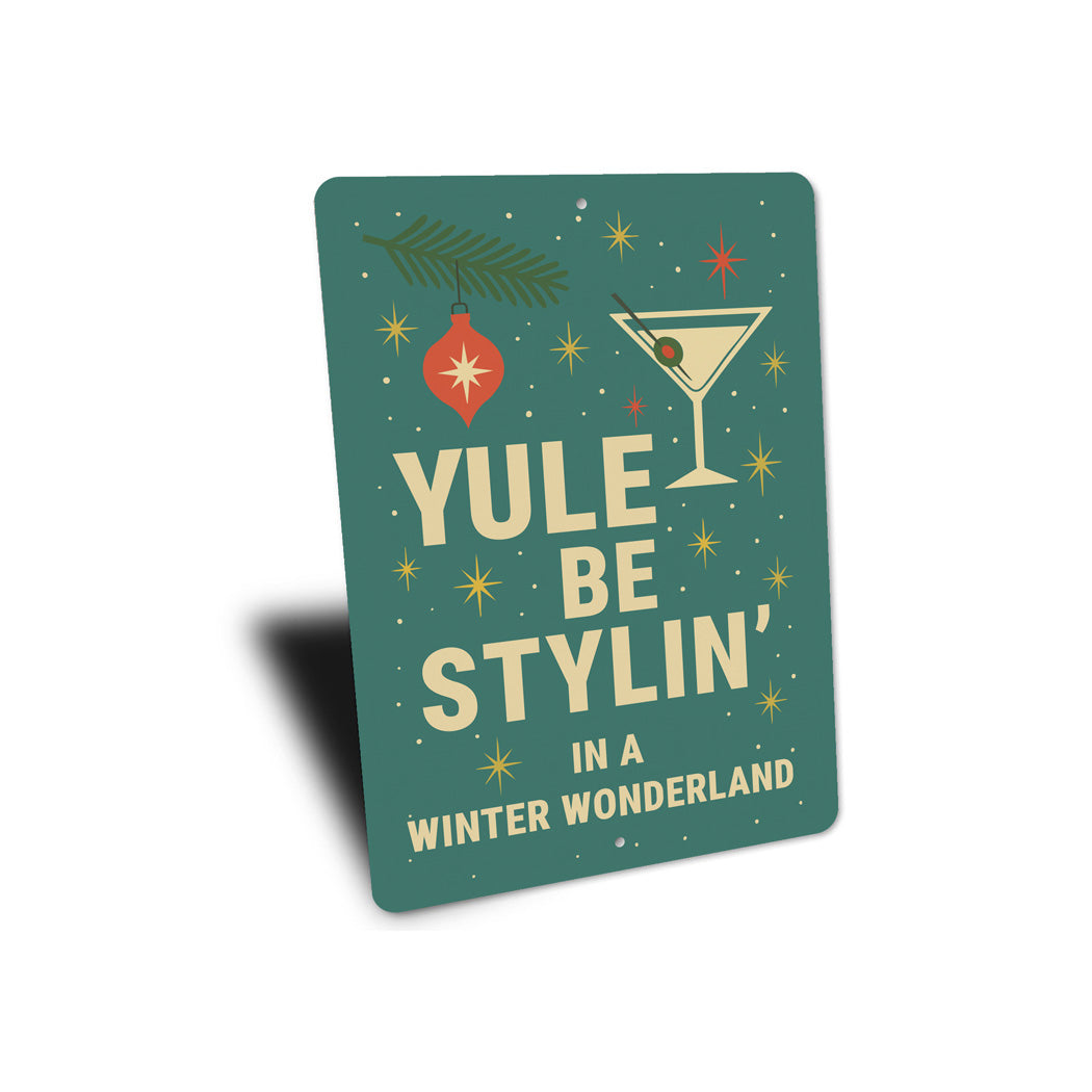 Yule Be Stylin In A Winter Wonderland Cocktail Holiday Sign