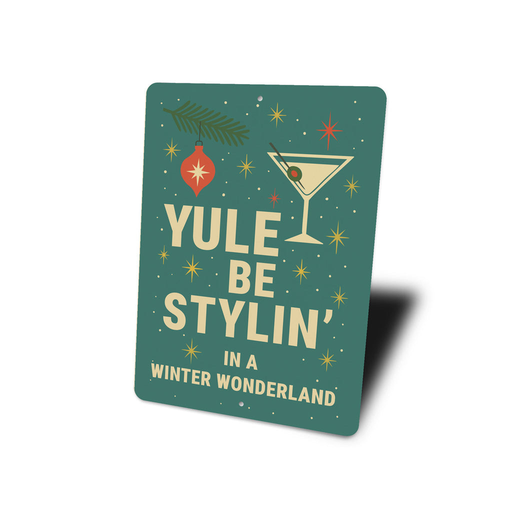 Yule Be Stylin In A Winter Wonderland Cocktail Holiday Sign