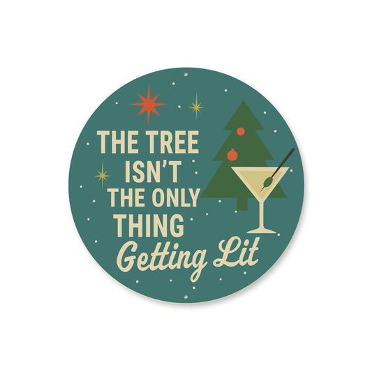 The Tree Isn't The Only Thing Getting Lit Holiday Sign