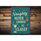Naughty Never Looked So Classy Holiday Decore Sign