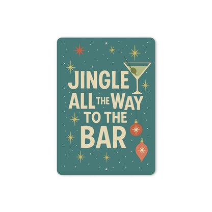 Jingle All The Way To The Bar Cocktails Holiday Decore Sign