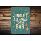 Jingle All The Way To The Bar Cocktails Holiday Decore Sign
