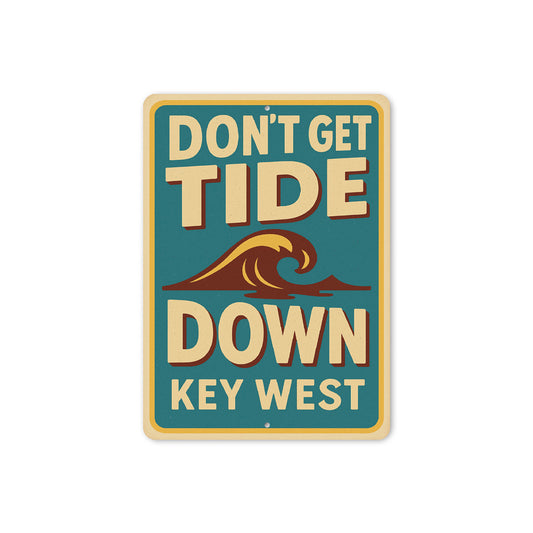 Don't Get Tide Down Key West Retro Tourist Joke Sign