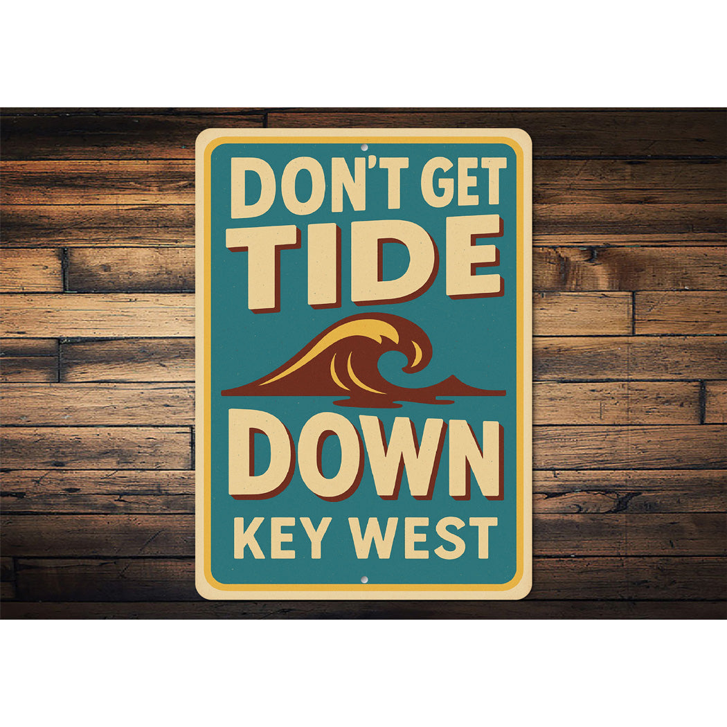 Don't Get Tide Down Key West Retro Tourist Joke Sign