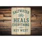 Saltwater Heals Everything Key West Rustic Sign