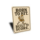 Born to Hit Built to Score Ski Sign